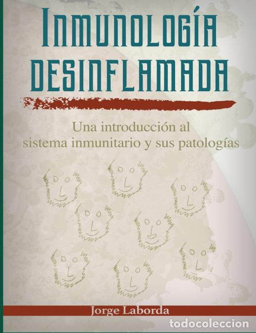 Libri: Inmunolog&iacute;a desinflamada - Una introducci&oacute;n al sistema inmunitario y sus patolog&iacute;as - Jorge Laborda