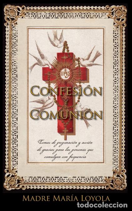 Libri: Confesi&oacute;n y Comuni&oacute;n - Temas de preparaci&oacute;n y acci&oacute;n de Gracias para las personas que comulgan con f