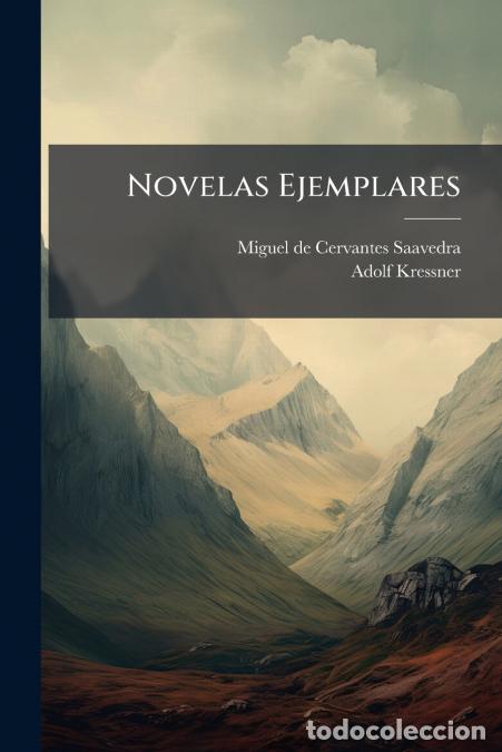 books: Novelas Ejemplares - Las Dos Doncellas. La Se&ntilde;ora Cornelia. 1886... - Miguel de Cervantes Saavedra,A