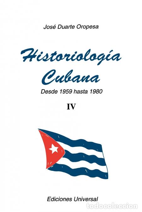 Livros: HISTORIOLOG&Iacute;A CUBANA IV (1959-1980) - Jose Duarte Oropesa