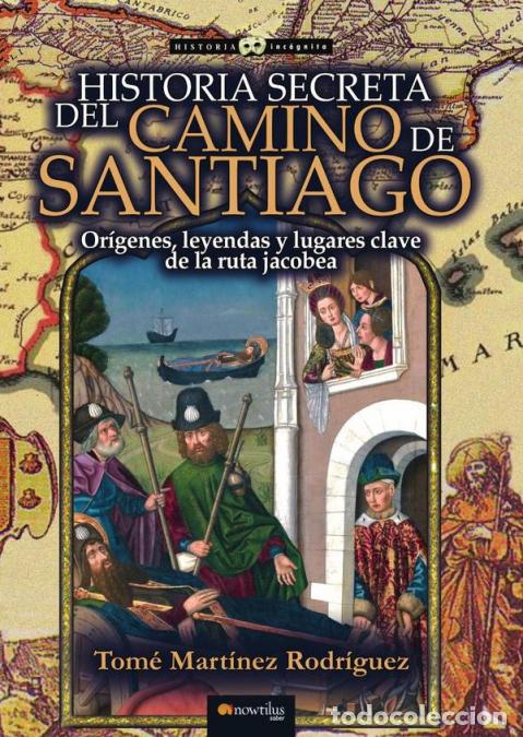 Livres: Historia secreta del Camino de Santiago - Tom&eacute; Mart&iacute;nez Rodr&iacute;guez
