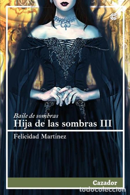 Libri: Hija de las sombras III - Baile de sombras - Felicidad Mart&iacute;nez