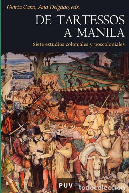 Libri: De Tartessos a Manila - Siete estudios coloniales y poscoloniales - Autores Varios,Ana Delgado,Gl&ograve;ri