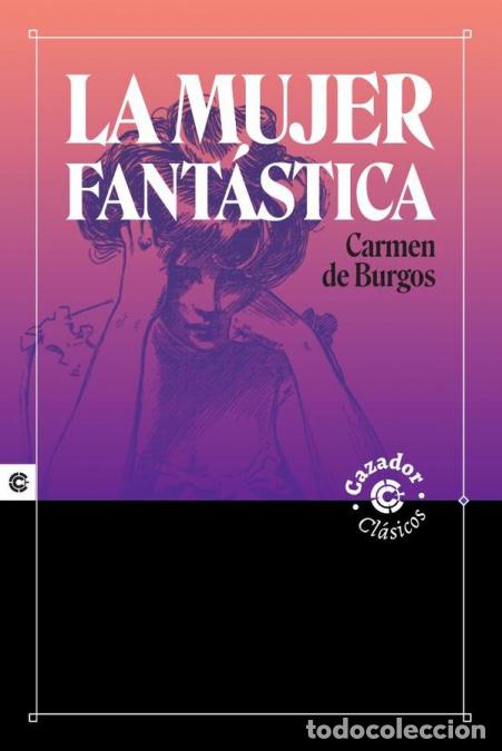 Libri: La mujer fant&aacute;stica - Carmen de Burgos y Segu&iacute;