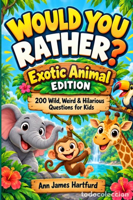 Libri: Would You Rather - Exotic Animal Edition: 200 Wild, Weird & Hilarious Animal Questions for Kids - A