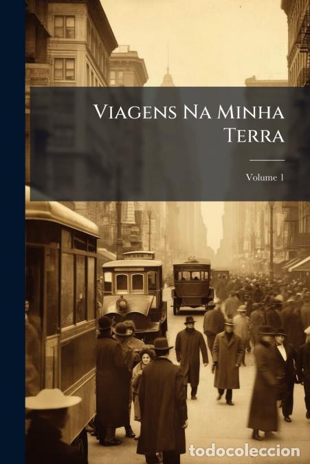 Libri: Viagens Na Minha Terra; Volume 1 - Anonymous