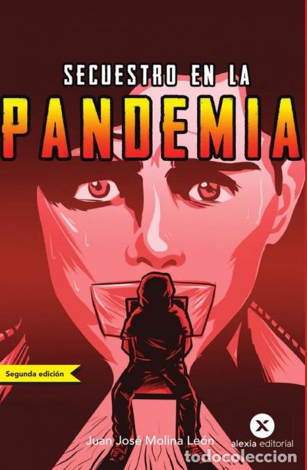 Libri: Secuestro en la pandemia - JUAN JOS&Eacute; MOLINA LE&Oacute;N
