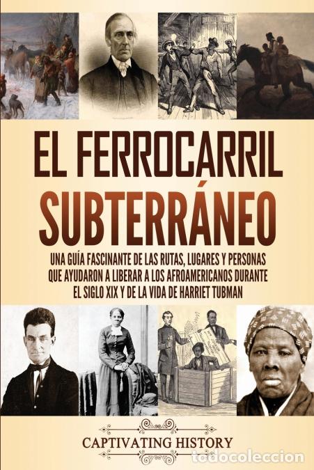 Livros: El ferrocarril subterr&aacute;neo - Una gu&iacute;a fascinante de las rutas, lugares y personas que ayudaron a lib