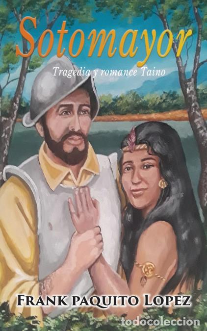 Libri: SOTOMAYOR - TRAGEDIA Y ROMANCE TAINO - Frank Paketo Lopez,Frank Paquito Lopez