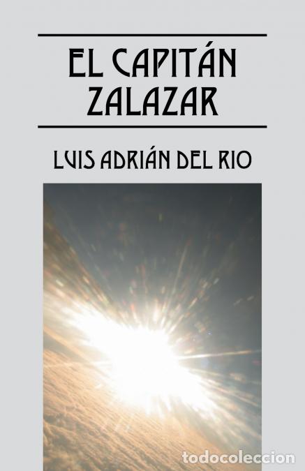 Libros: EL CAPIT&Aacute;N ZALAZAR - Luis Adri&aacute;n Del Rio