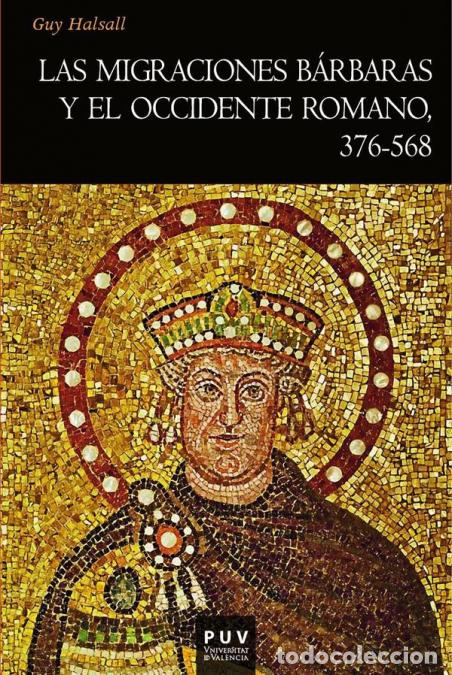 B&uuml;cher: Las migraciones b&aacute;rbaras y el occidente romano, 376-568 - Guy Halsall,Ra&uacute;l Gonz&aacute;lez Ar&eacute;valo