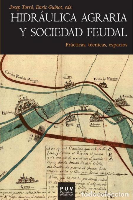 B&uuml;cher: Hidr&aacute;ulica agraria y sociedad feudal - Pr&aacute;cticas, t&eacute;cnicas, espacio - Autores Varios,Enric Guinot Ro