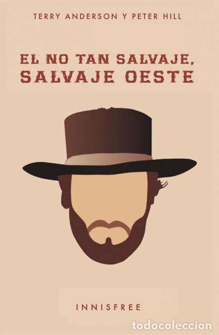 B&uuml;cher: El no tan salvaje oeste - Derechos de Propiedad en la Frontera - Hill Peter,Anderson Terry