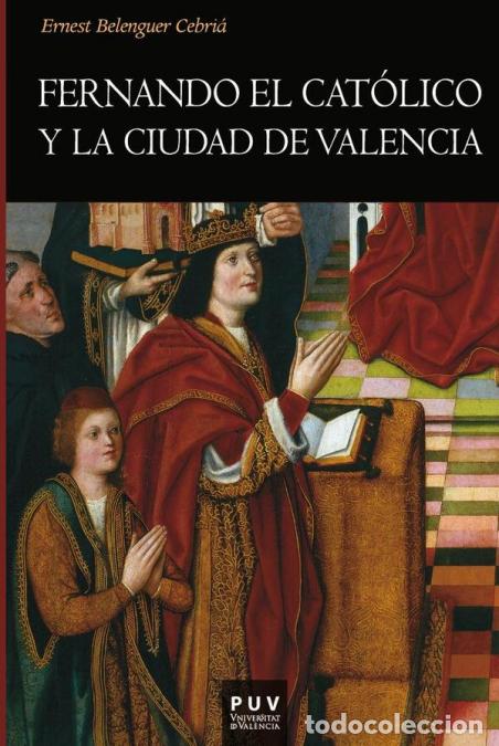 B&uuml;cher: Fernando el Cat&oacute;lico y la ciudad de Valencia - Ernest Belenguer