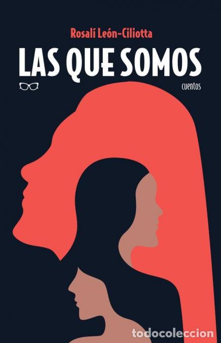 B&uuml;cher: Las que somos - Cuentos - Rosal&iacute; Le&oacute;n Ciliotta,Rosal&iacute; Le&oacute;n Ciliotta
