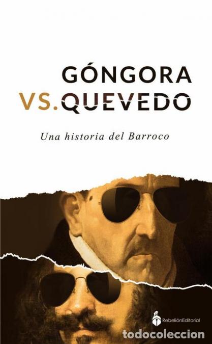 Libri: Gongora Vs Quevedo - Una historia del barroco - Francisco de Quevedo,Luis de G&oacute;ngora,Alberto Caride