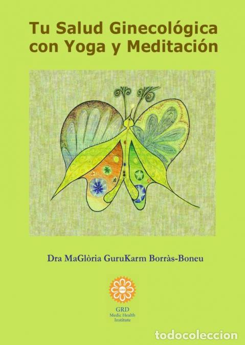 B&uuml;cher: Tu salud ginecol&oacute;gica con Yoga y Meditaci&oacute;n - Gloria Borr&aacute;s Boneu