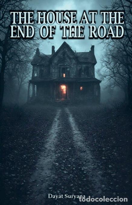 Libri: The House At The End Of The Road - Dayat Suryana