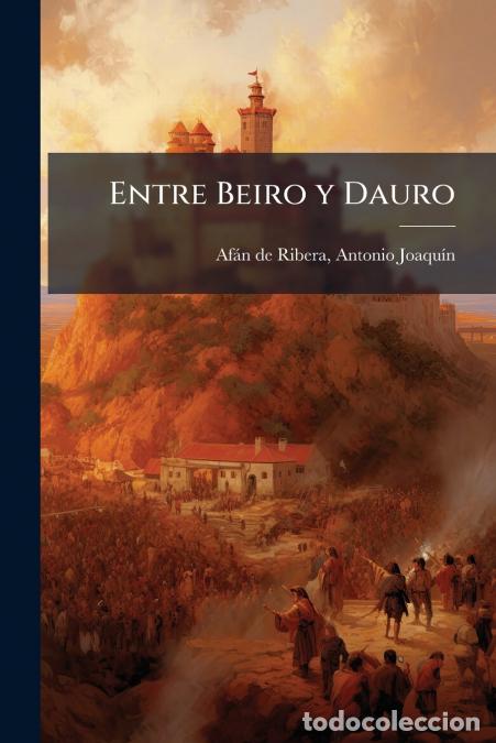 Livres: Entre Beiro y Dauro - Antonio Joaqu&iacute;n Af&aacute;n de Ribera