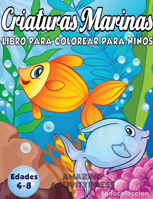Livres: Criaturas Marinas Libro Para Colorear Para Ni&ntilde;os Edades 4-8 - &iexcl;Un libro m&aacute;gico para colorear basado