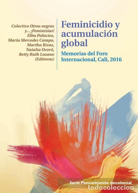 B&uuml;cher: Feminicidio y acumulaci&oacute;n global - Memorias del Foro Internacional - Cali - 2016 - Martha Rivas,Cole