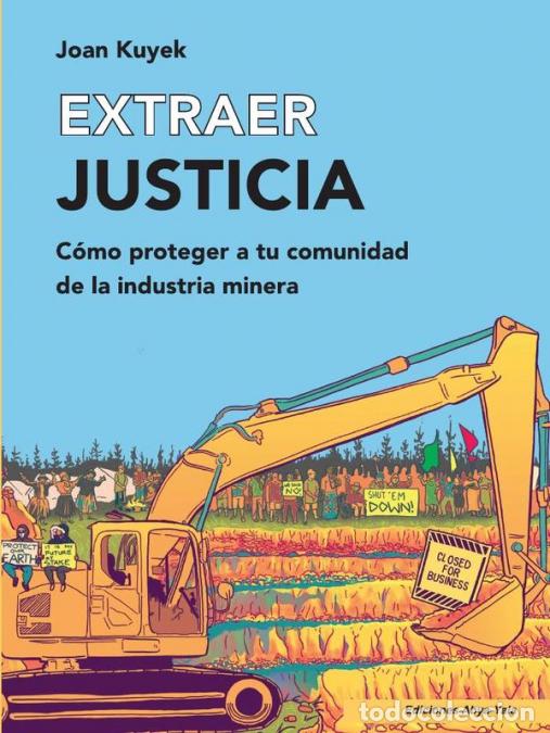 books: Extraer justicia - C&oacute;mo proteger a tu comunidad de la industria minera - Kuyek Joa