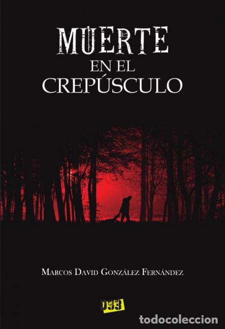 books: Muerte en el crep&uacute;sculo - Marcos David Gonz&aacute;lez Fern&aacute;ndez