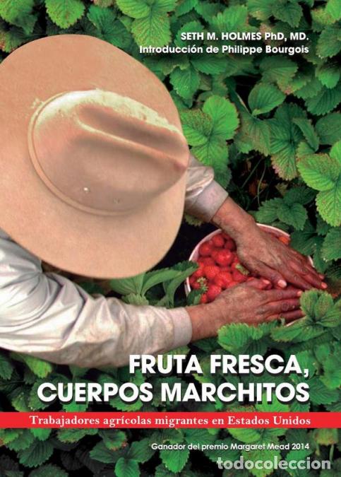books: Fruta fresca, cuerpos marchitos. - Trabajadores agr&iacute;colas migrantes en Estados Unidos - Seth Holmes