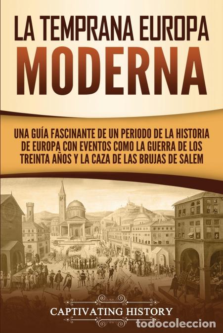 Livros: La temprana Europa Moderna - Una gu&iacute;a fascinante de un periodo de la historia de Europa con eventos