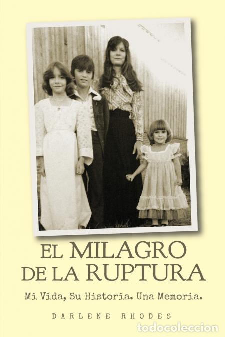 Libri: El Milagro De La Raptura - Mi Vida, Su Historia. Una Memoria. - Darlene Rhodes