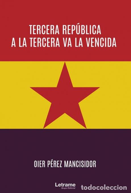 books: Tercera Rep&uacute;blica a la Tercera va a la Vencida - Oier P&eacute;rez Mancisidor