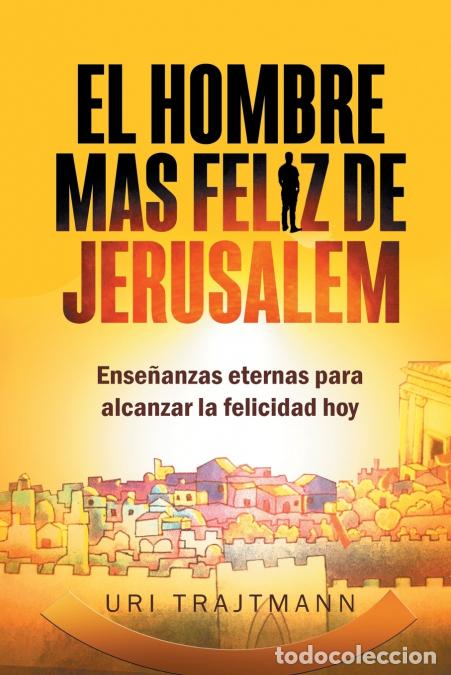 Libros: El Hombre mas Feliz de Jerusalem - Uri Trajtmann