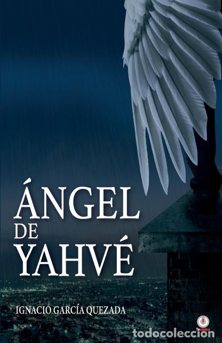 Libri: &Aacute;ngel de Yahv&eacute; - Ignacio Garc&iacute;a Quezada