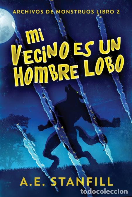 books: Mi Vecino es un Hombre Lobo - A.EStanfill,Santiago Machain,A.E. Stanfill
