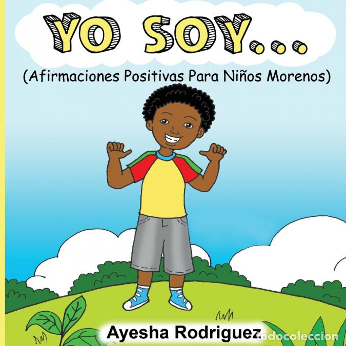 Libri: Yo Soy... - Afirmaciones Positivas Para Ni&ntilde;os Morenos - Ayesha Rodriguez