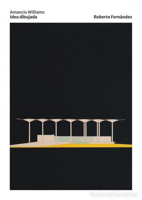 books: Amancio Williams - Idea dibujada - Roberto Fernandez