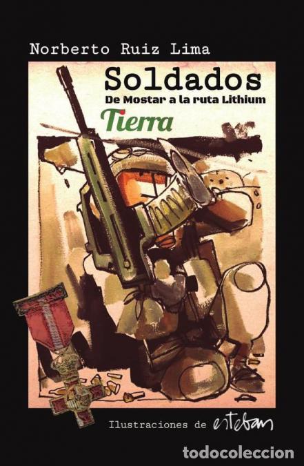 Libri: Soldados - De Mostar a la ruta Lithium - Norberto Ruiz Lima
