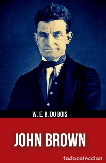 Libros: John Brown - W.E.B. Du Bois - Foto 1