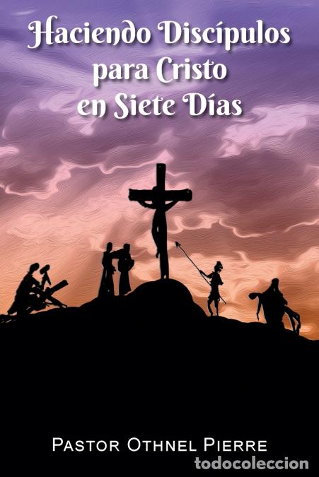 Libri: Haciendo Disc&iacute;pulos para Cristo en Siete D&iacute;as - Othnel Pierre