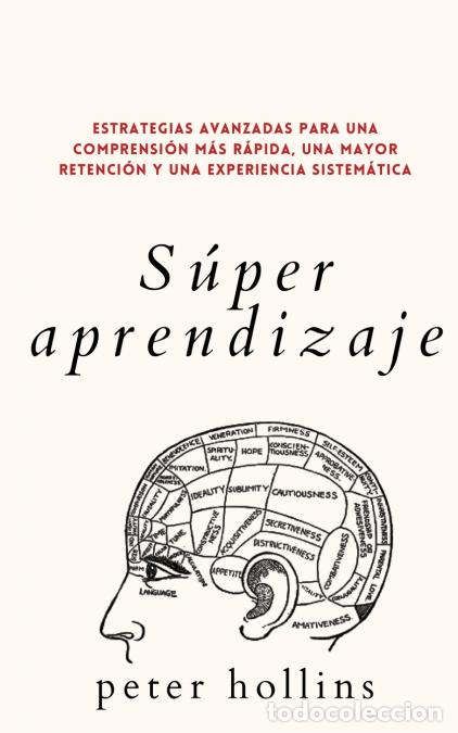 Libros: S&uacute;per aprendizaje - Estrategias avanzadas para una comprensi&oacute;n m&aacute;s r&aacute;pida, una mayor retenci&oacute;n y una