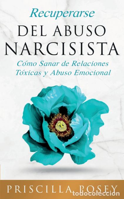 Libri: Recuperarse Del Abuso Narcisista - C&oacute;mo Sanar de Relaciones T&oacute;xicas y Abuso Emocional (En Espa&ntilde;ol/Sp