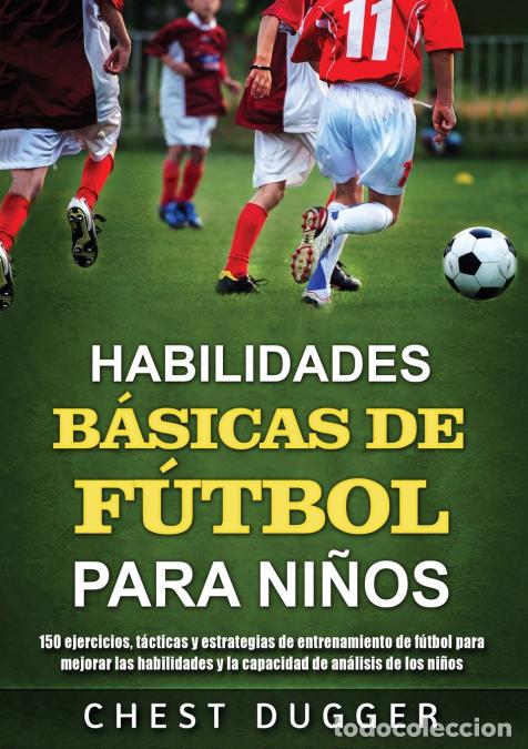 books: Habilidades B&aacute;sicas de F&uacute;tbol para Ni&ntilde;os - 150 ejercicios, t&aacute;cticas y estrategias de entrenamiento d