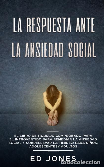 Libri: La Respuesta ante la Ansiedad Social - El libro de trabajo comprobado para el introvertido para reme