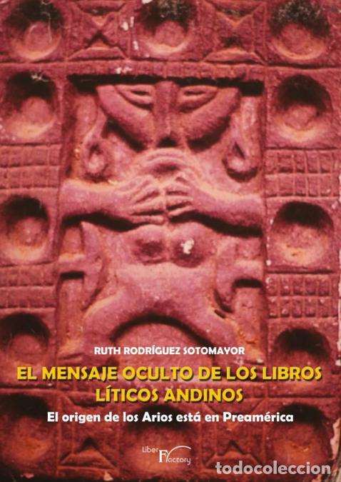 Libri: El mensaje oculto de los libros l&iacute;ticos andinos - El origen de los Arios est&aacute; en Pream&eacute;rica - Ruth R