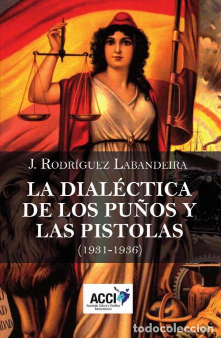 Libri: La dial&eacute;ctica de los pu&ntilde;os y las pistolas - Jos&eacute; Rodr&iacute;guez Labandeira