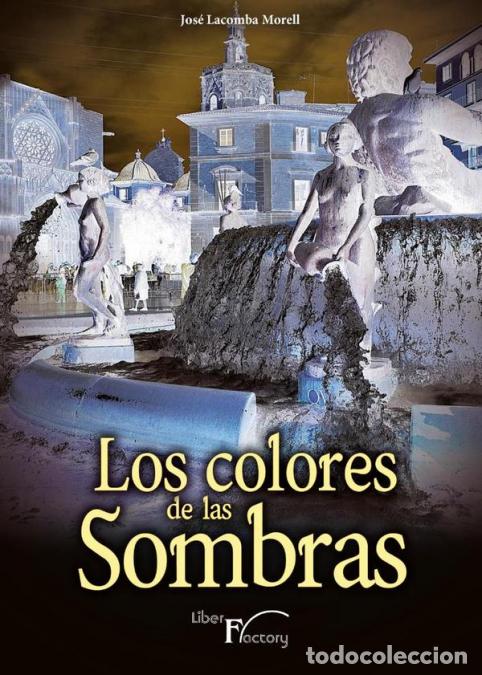 Libri: Los colores de las sombras - Jos&eacute; Lacomba Morell