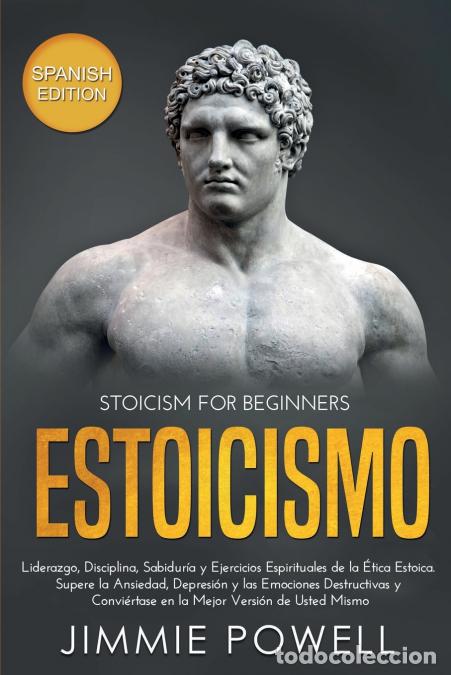 Libri: Estoicismo - Liderazgo, Disciplina, Sabidur&iacute;a y Ejercicios Espirituales de la &Eacute;tica Estoica. Supere