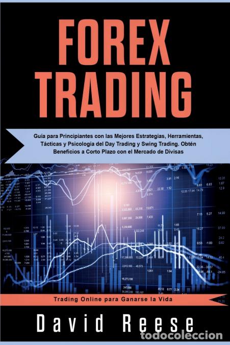 B&uuml;cher: Forex Trading - Gu&iacute;a para Principiantes con las Mejores Estrategias, Herramientas, T&aacute;cticas y Psicol