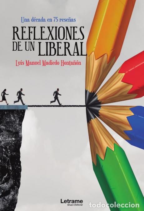 Libri: Reflexiones de un liberal. Una d&eacute;cada en 75 rese&ntilde;as - Luis Manuel Madiedo Honta&ntilde;&oacute;n