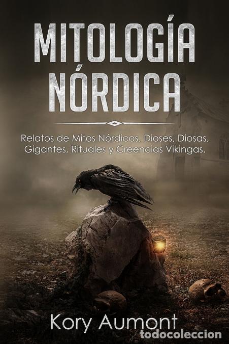 Libri: Mitolog&iacute;a N&oacute;rdica - Relatos de Mitos N&oacute;rdicos, Dioses, Diosas, Gigantes, Rituales y Creencias Viking